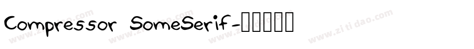 Compressor SomeSerif字体转换